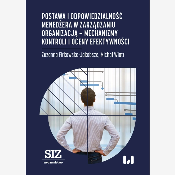 Postawa i odpowiedzialność menedżera w zarządzaniu organizacją – mechanizmy kontroli i oceny efektywności